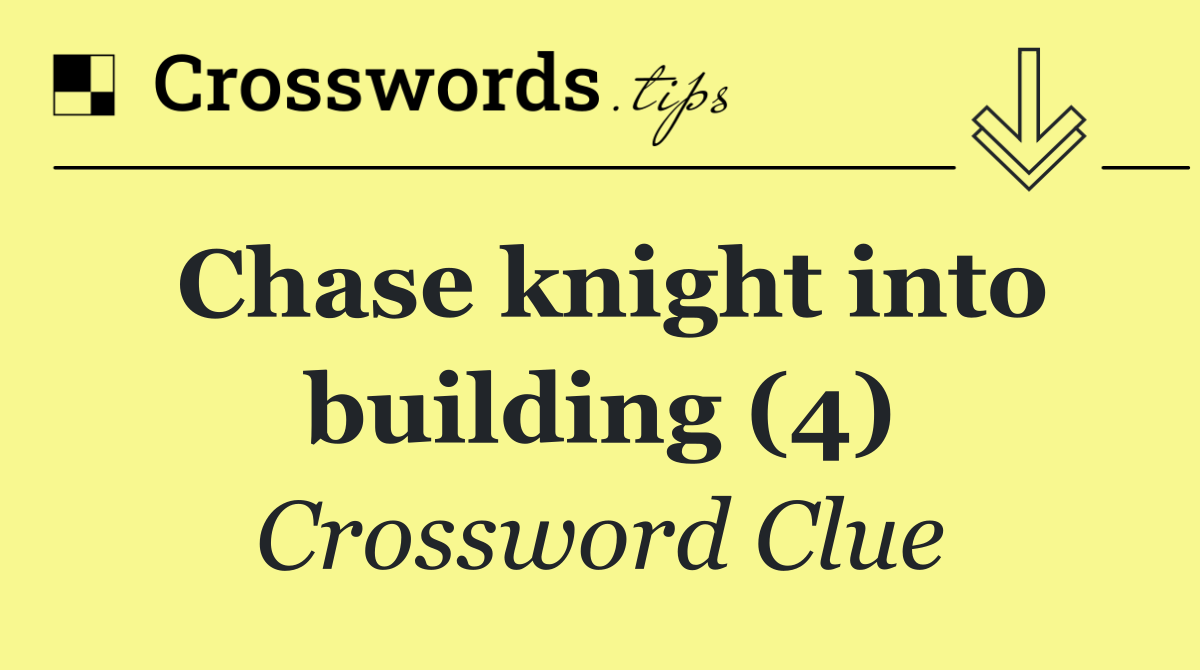 Chase knight into building (4)