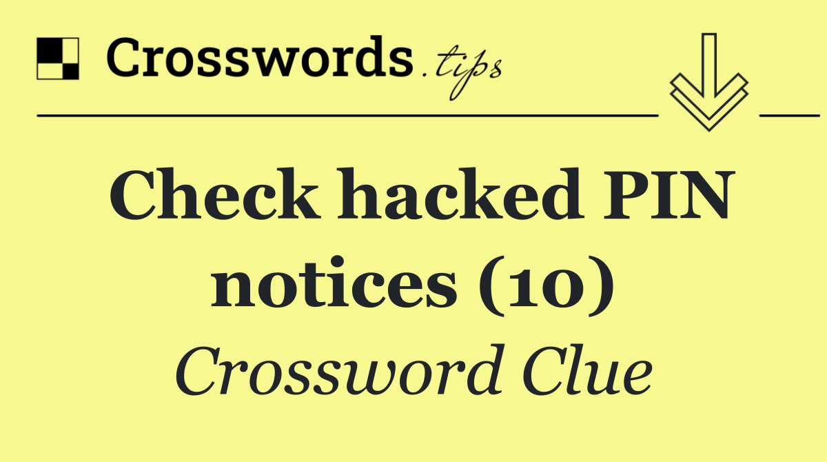 Check hacked PIN notices (10)