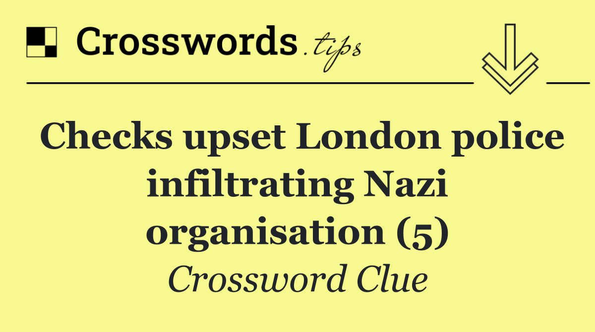 Checks upset London police infiltrating Nazi organisation (5)