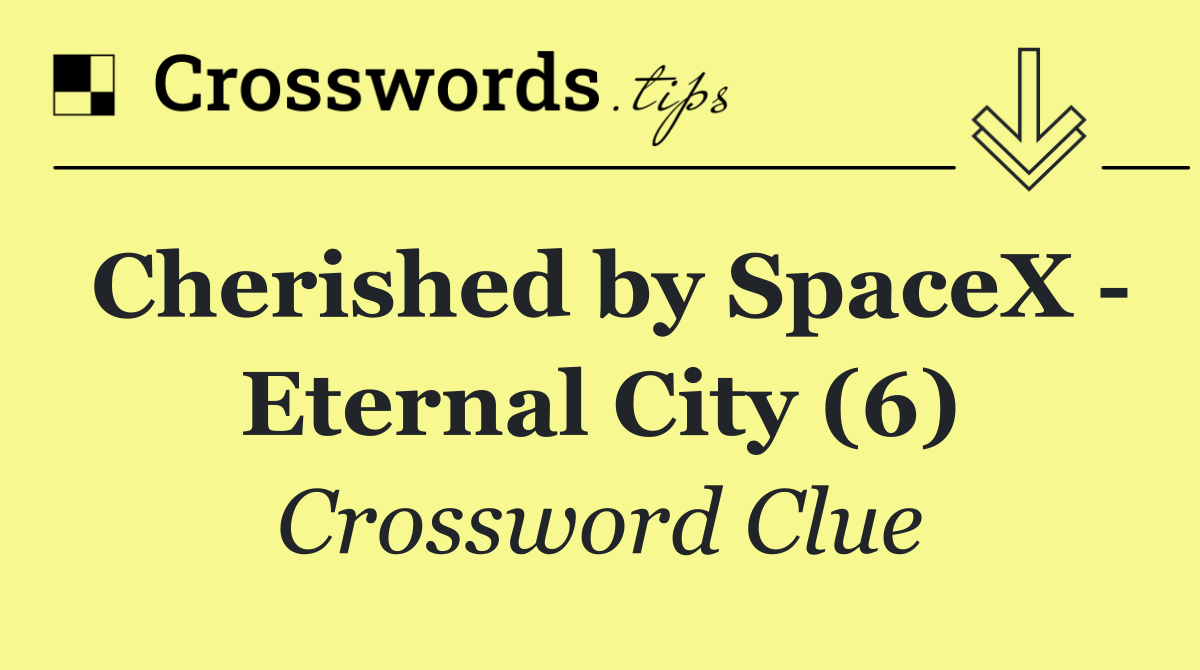 Cherished by SpaceX   Eternal City (6)