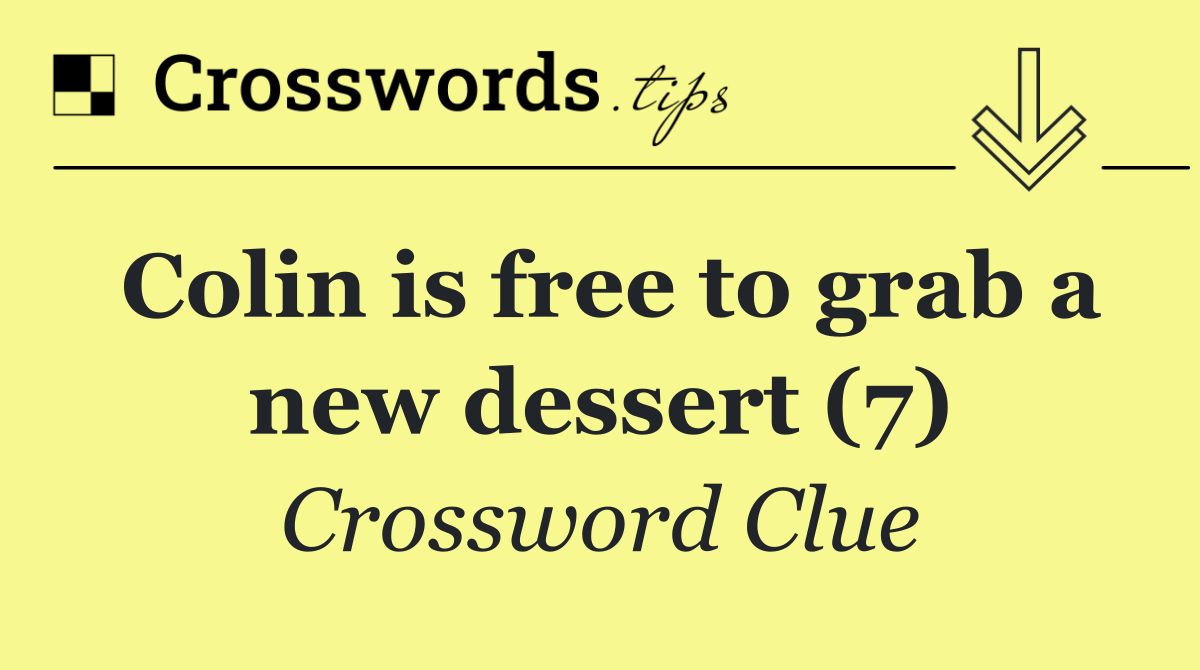 Colin is free to grab a new dessert (7)