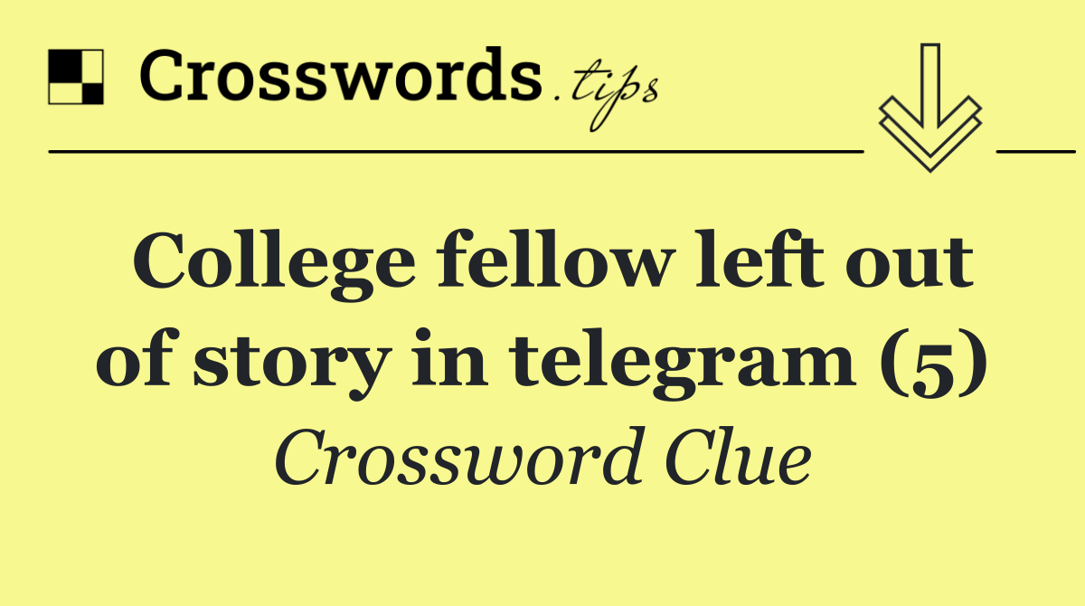 College fellow left out of story in telegram (5)