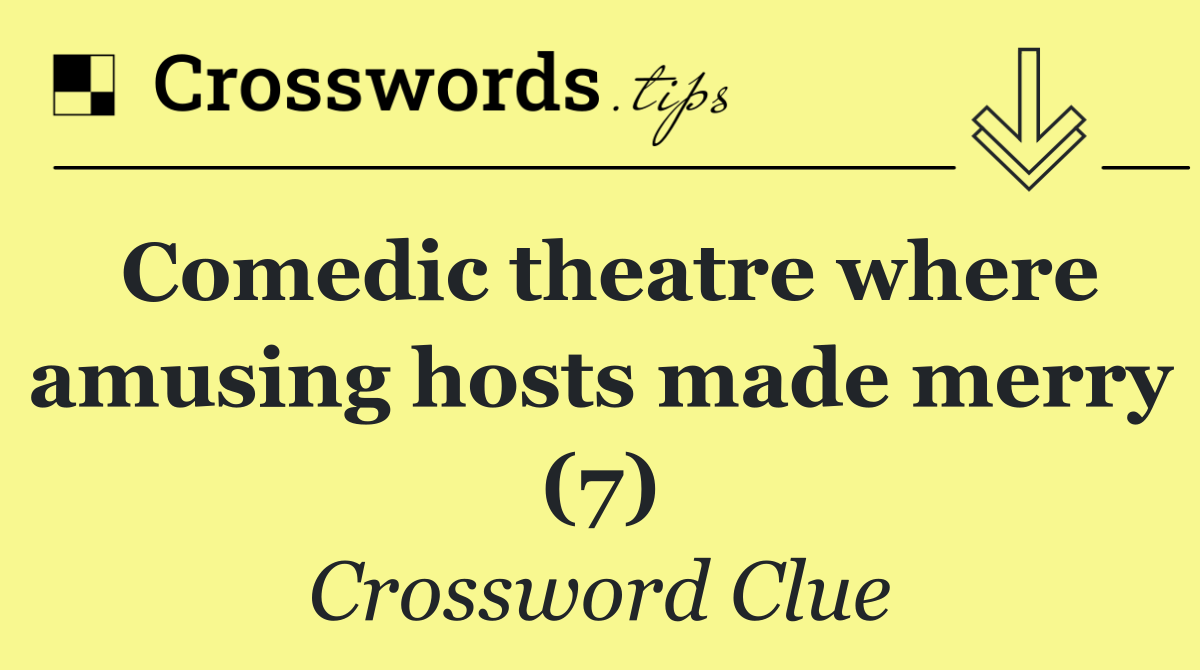 Comedic theatre where amusing hosts made merry (7)