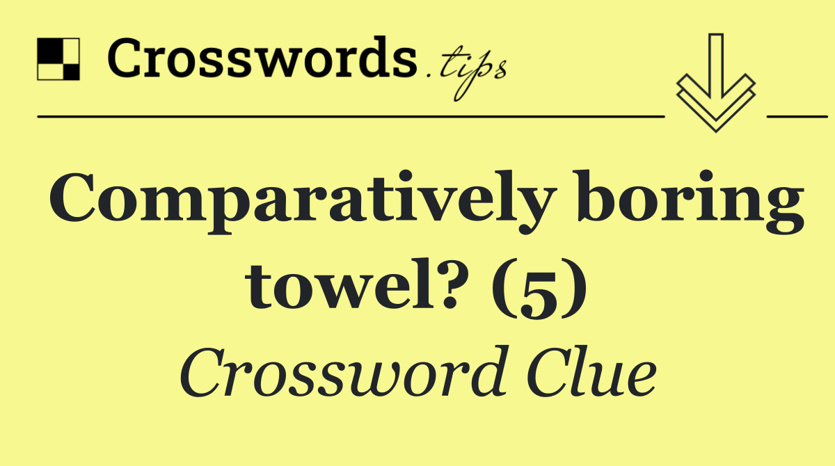 Comparatively boring towel? (5)