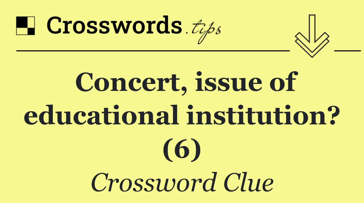 Concert, issue of educational institution? (6)