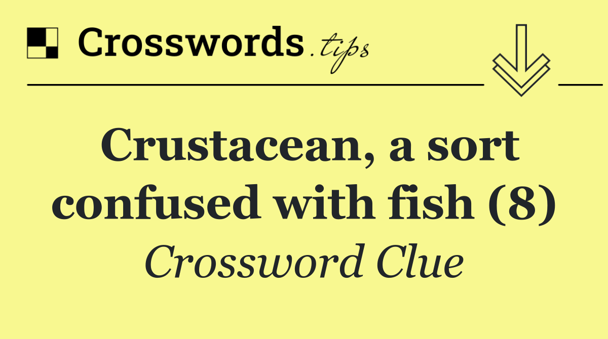 Crustacean, a sort confused with fish (8)