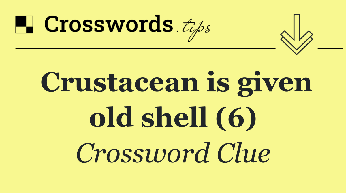 Crustacean is given old shell (6)