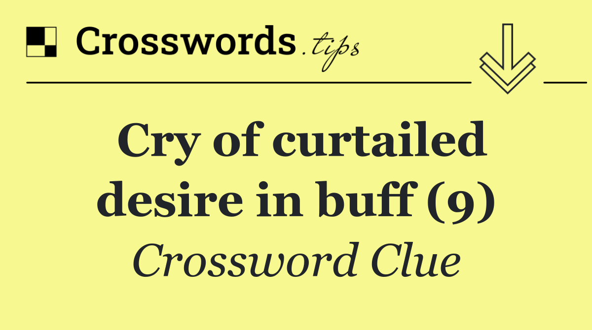 Cry of curtailed desire in buff (9)