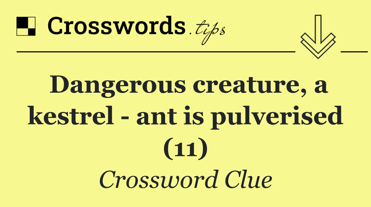 Dangerous creature, a kestrel   ant is pulverised (11)