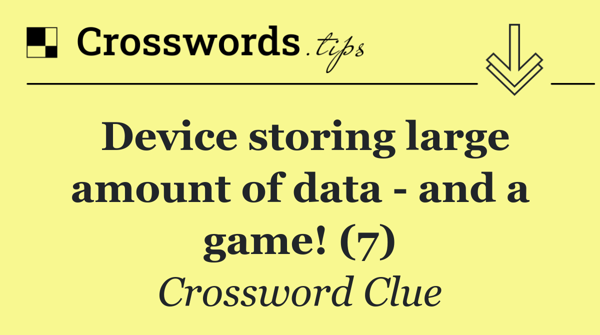 Device storing large amount of data   and a game! (7)