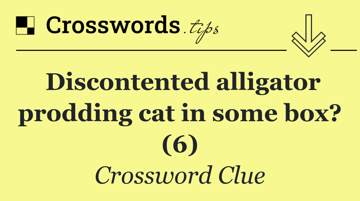 Discontented alligator prodding cat in some box? (6)