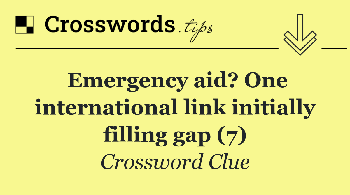 Emergency aid? One international link initially filling gap (7)