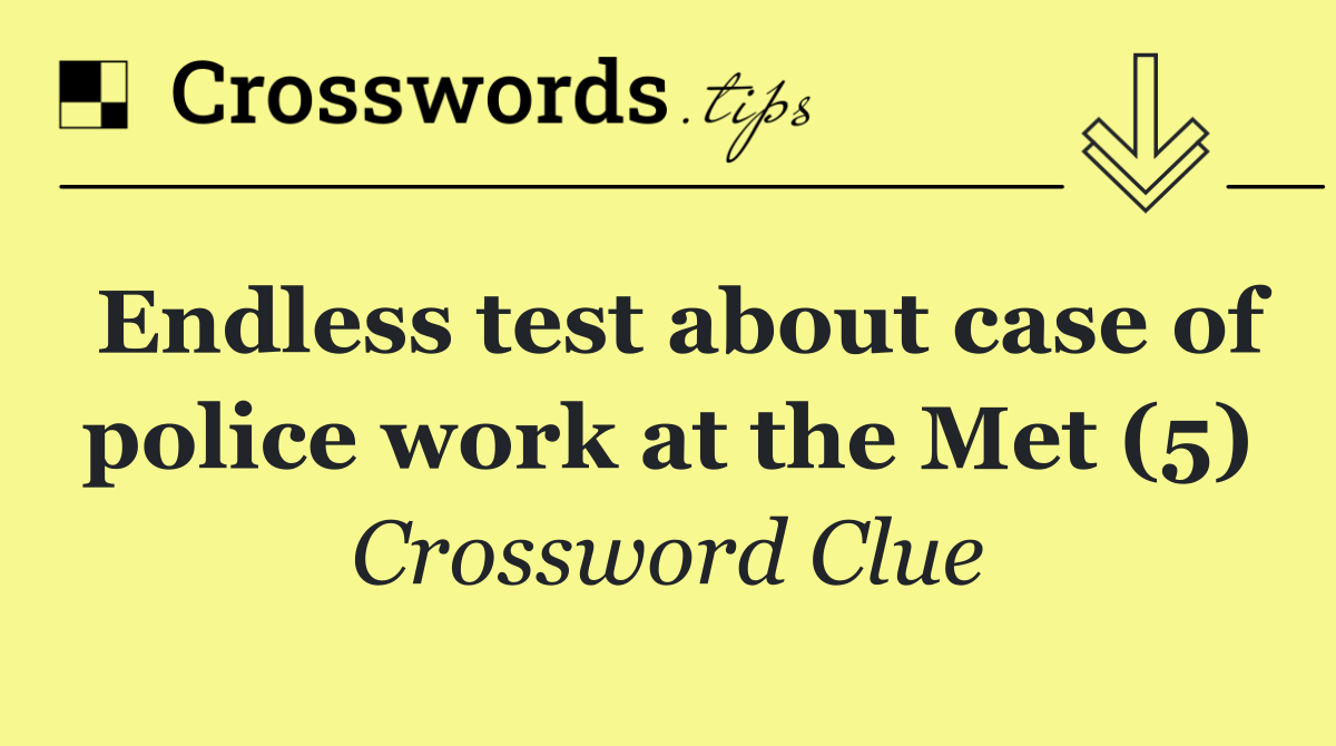 Endless test about case of police work at the Met (5)