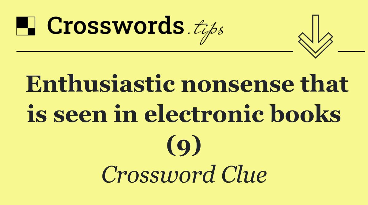 Enthusiastic nonsense that is seen in electronic books (9)