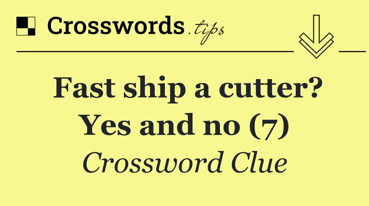 Fast ship a cutter? Yes and no (7)