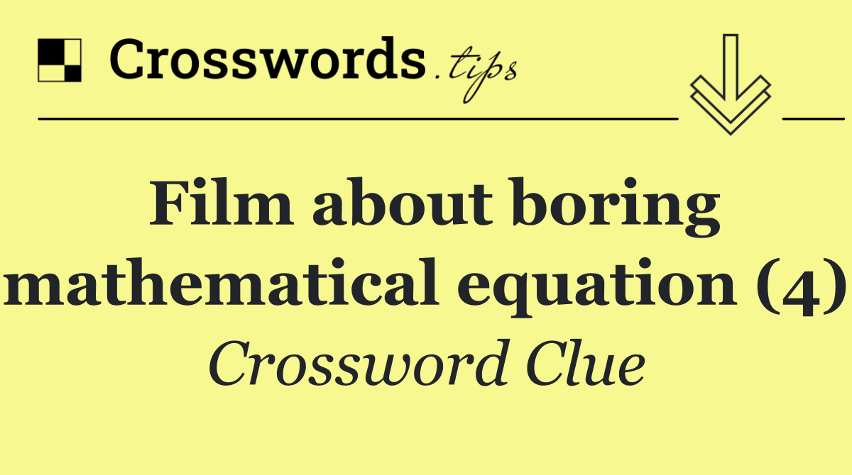 Film about boring mathematical equation (4)