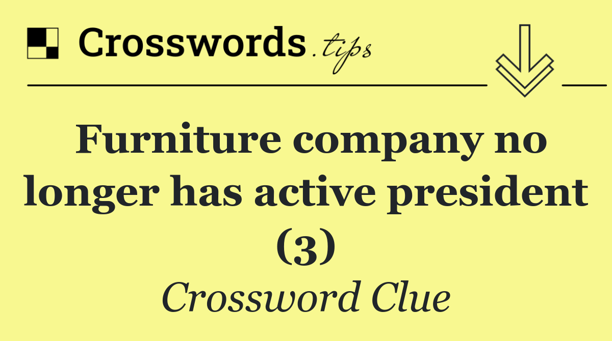 Furniture company no longer has active president (3)