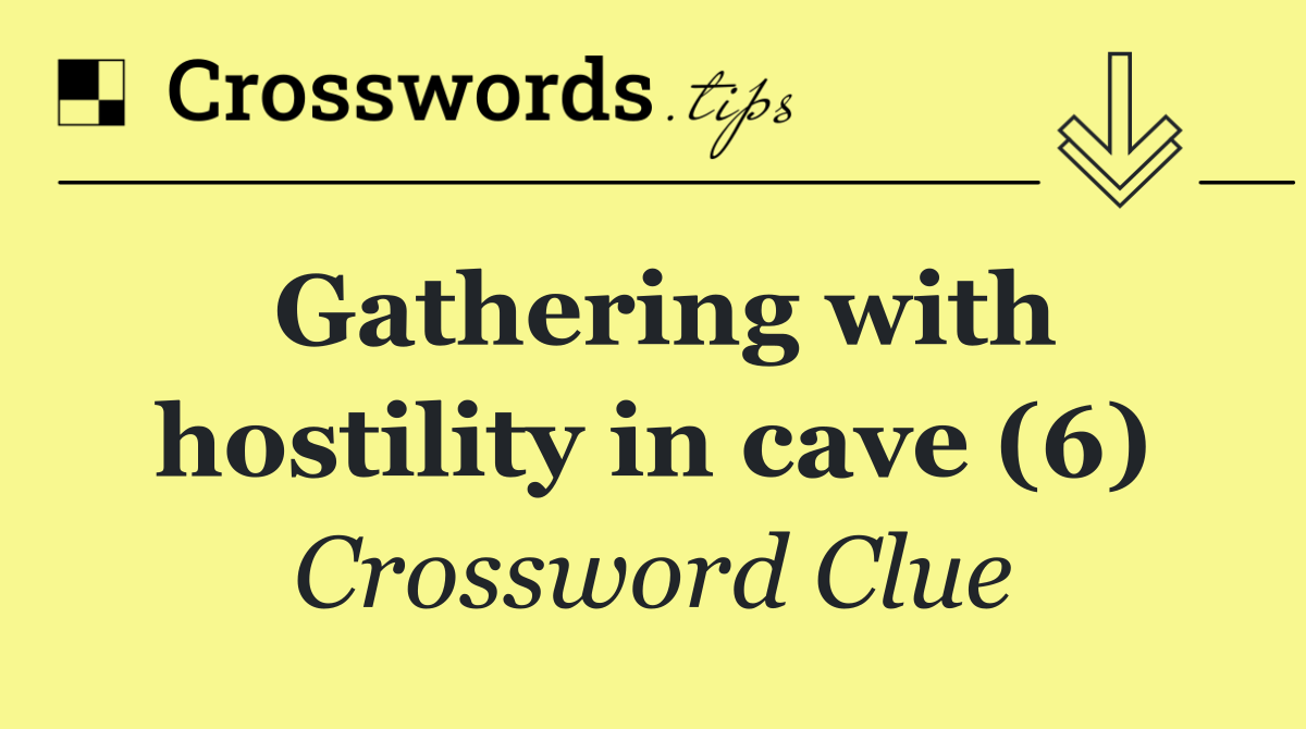 Gathering with hostility in cave (6)