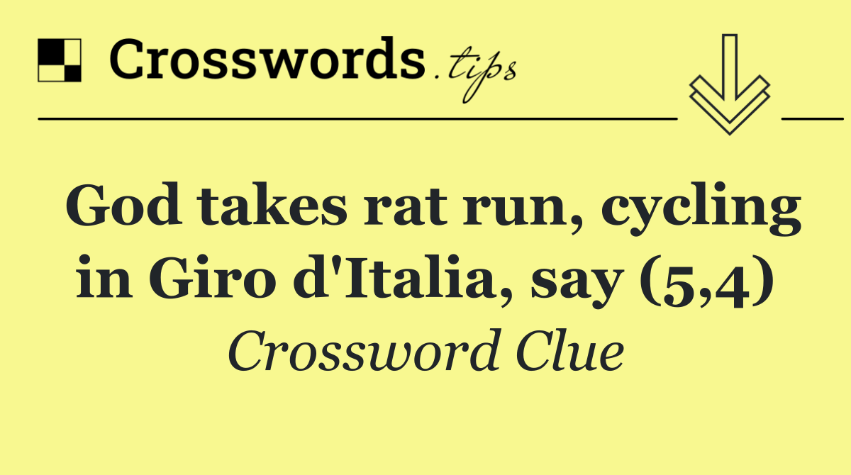 God takes rat run, cycling in Giro d'Italia, say (5,4)