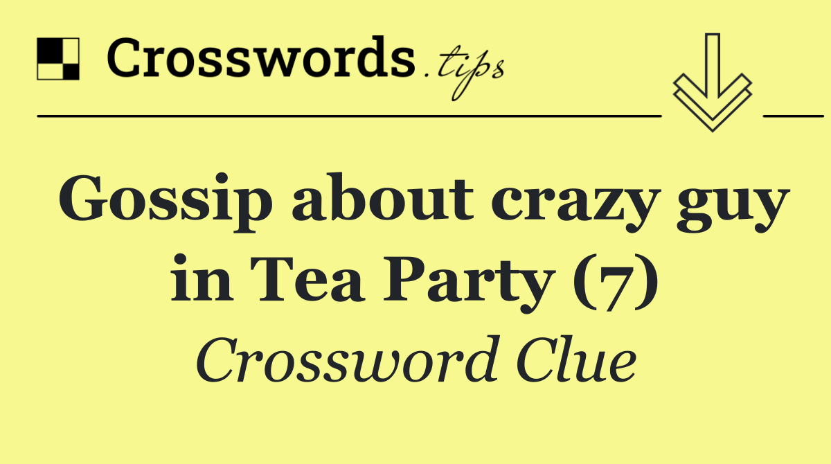 Gossip about crazy guy in Tea Party (7)