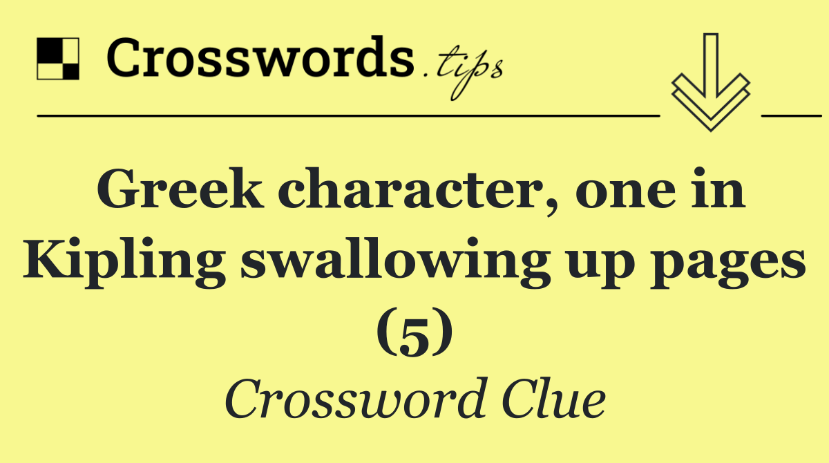 Greek character, one in Kipling swallowing up pages (5)