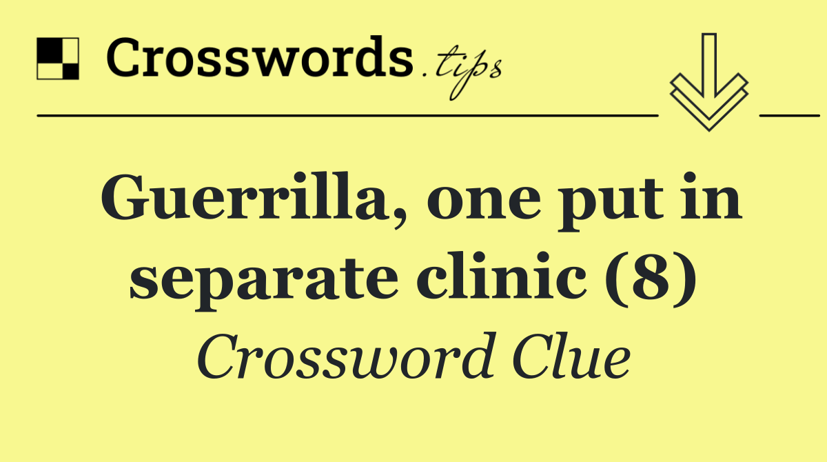 Guerrilla, one put in separate clinic (8)