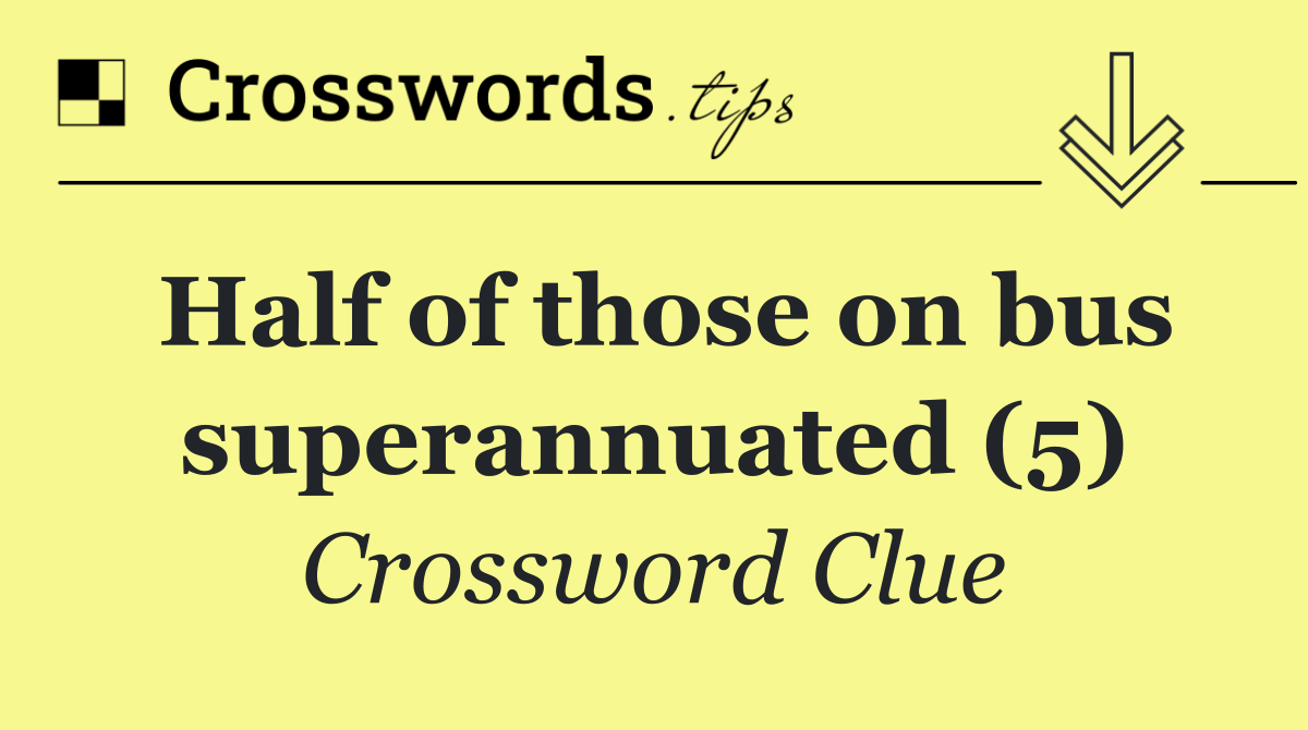Half of those on bus superannuated (5)
