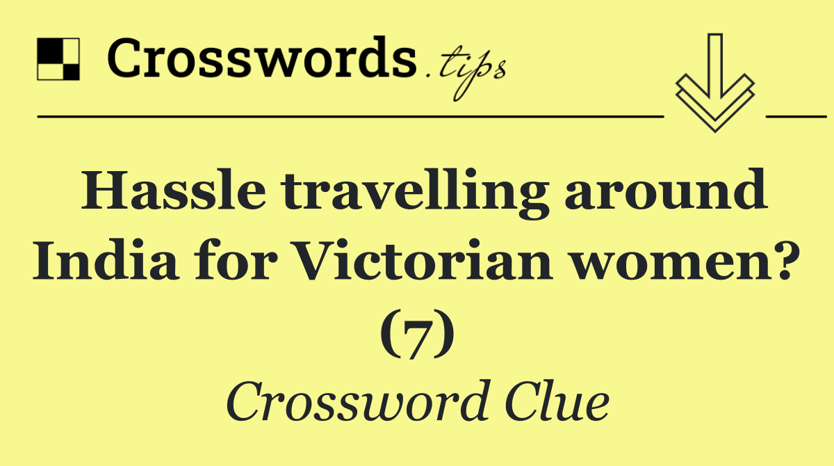 Hassle travelling around India for Victorian women? (7)