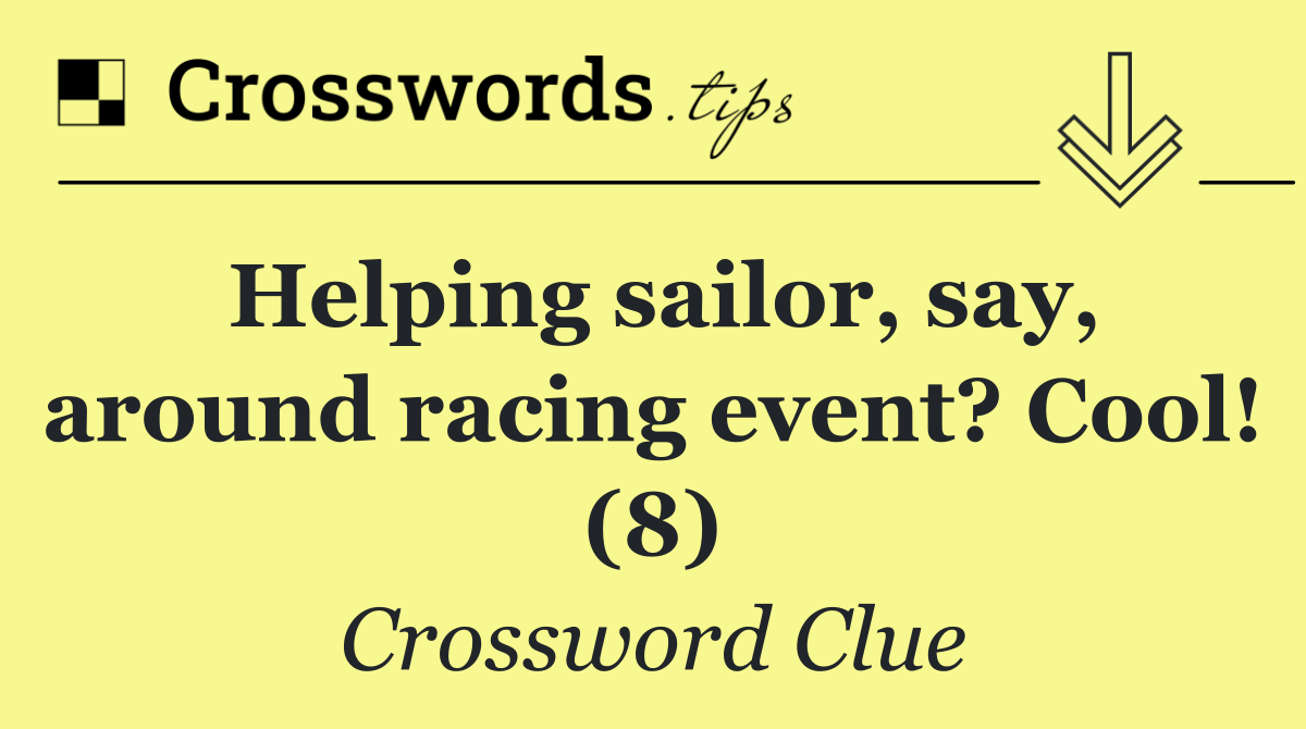 Helping sailor, say, around racing event? Cool! (8)