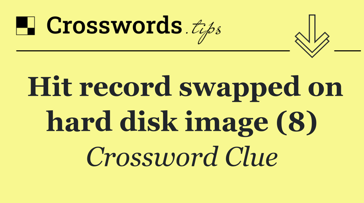 Hit record swapped on hard disk image (8)