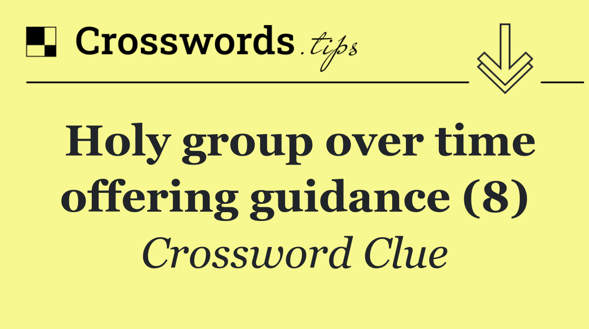 Holy group over time offering guidance (8)