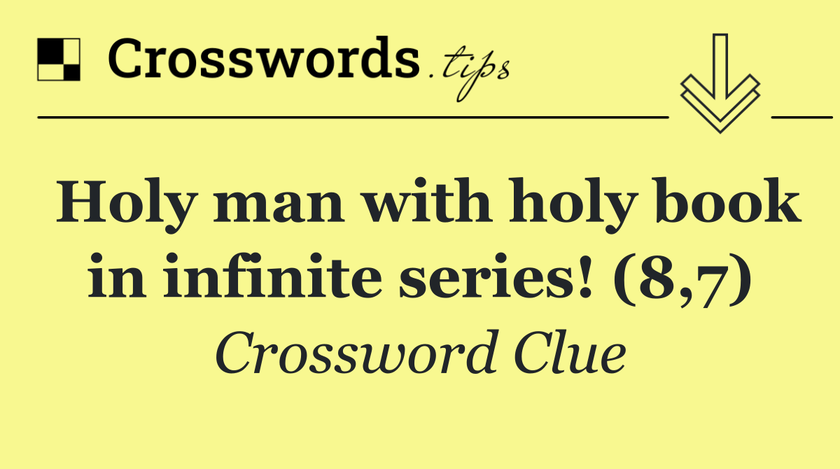 Holy man with holy book in infinite series! (8,7)