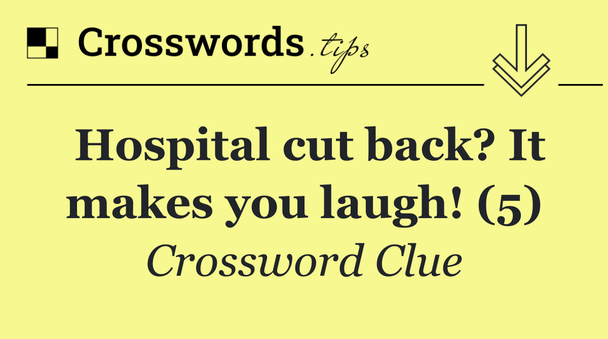 Hospital cut back? It makes you laugh! (5)