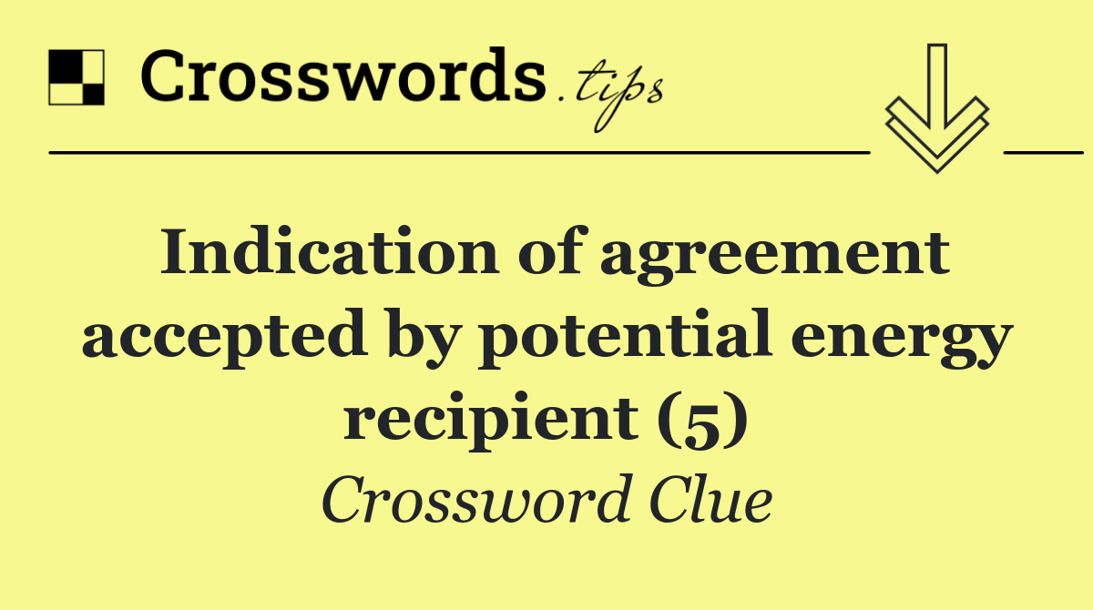 Indication of agreement accepted by potential energy recipient (5)