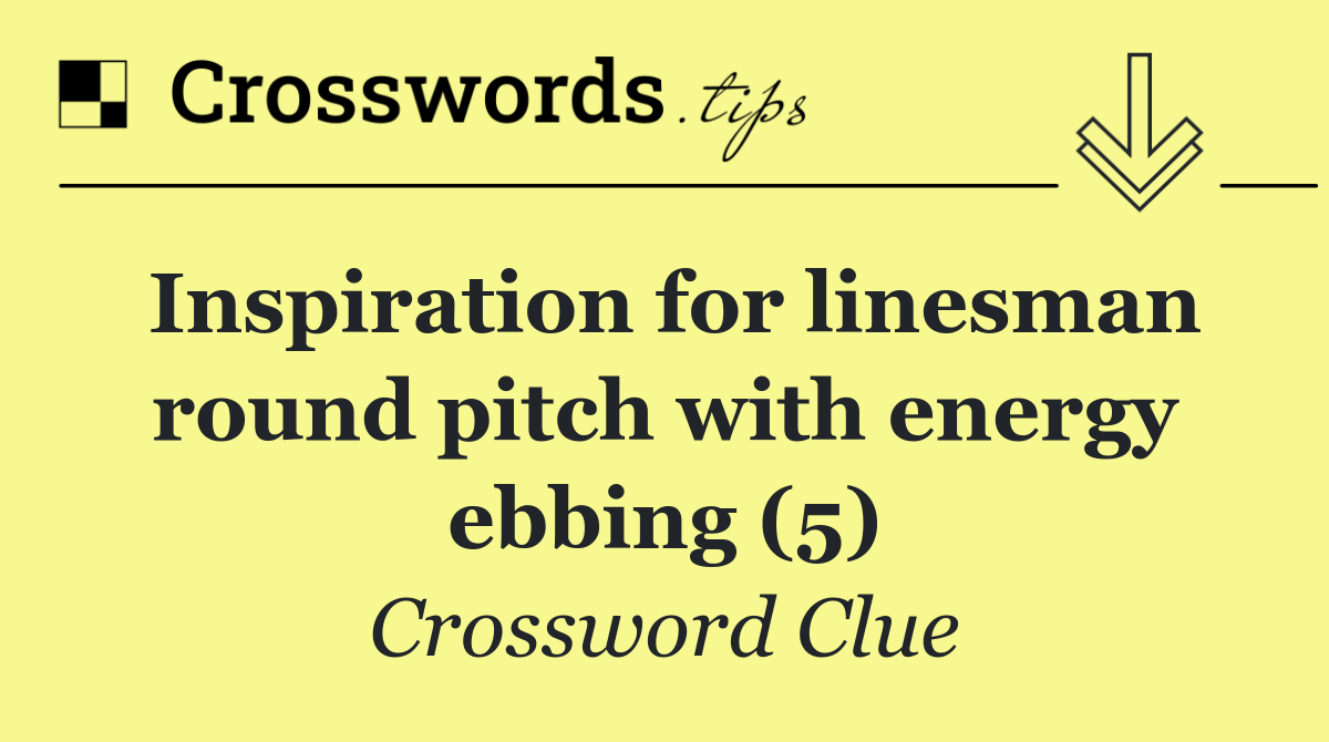 Inspiration for linesman round pitch with energy ebbing (5)