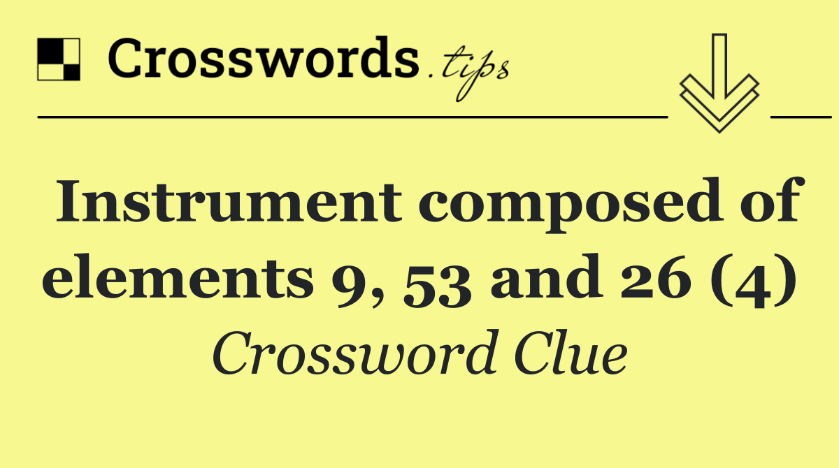 Instrument composed of elements 9, 53 and 26 (4)