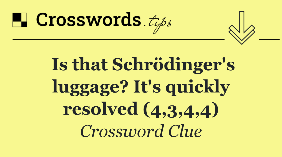 Is that Schrödinger's luggage? It's quickly resolved (4,3,4,4)