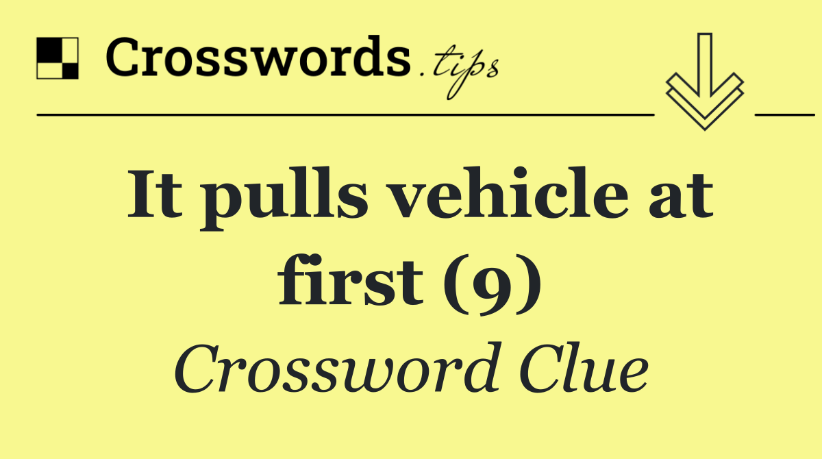 It pulls vehicle at first (9)