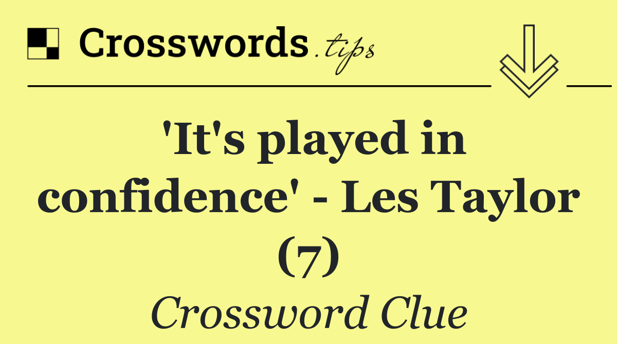 'It's played in confidence'   Les Taylor (7)