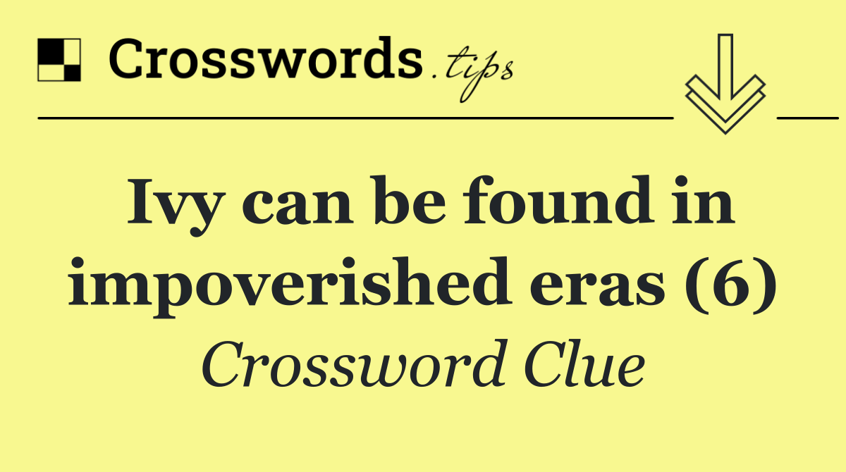 Ivy can be found in impoverished eras (6)