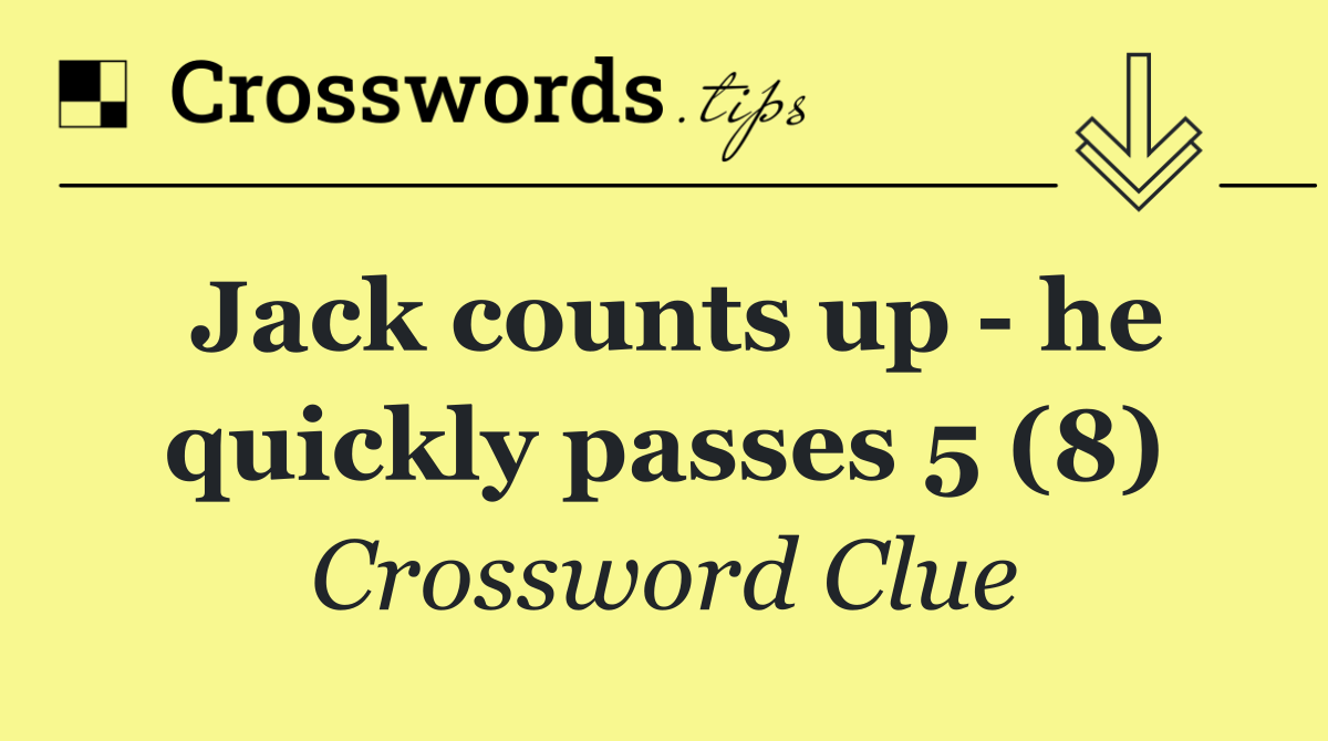 Jack counts up   he quickly passes 5 (8)