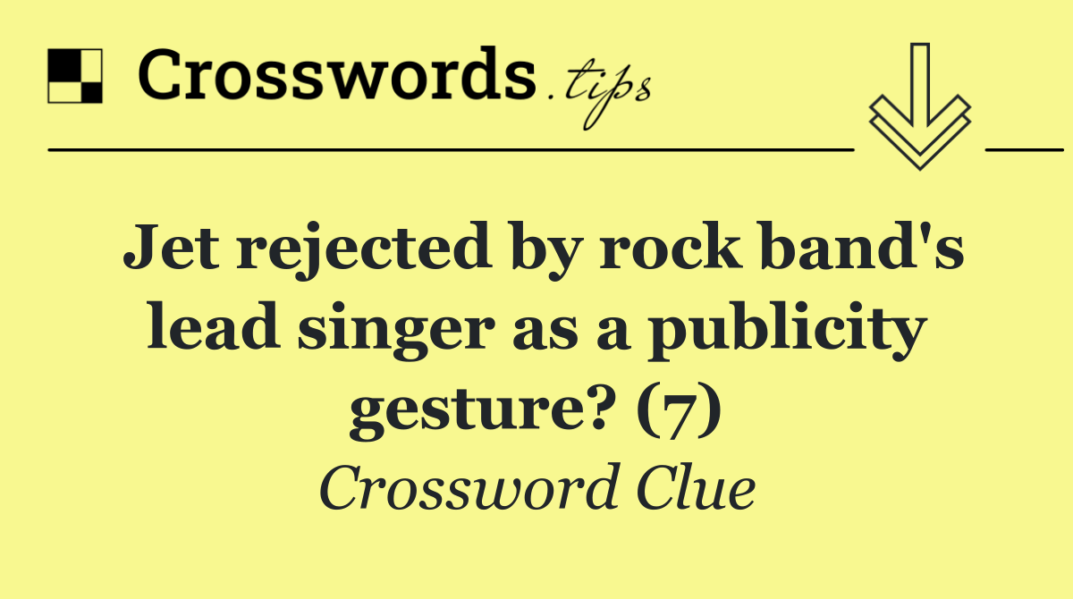 Jet rejected by rock band's lead singer as a publicity gesture? (7)