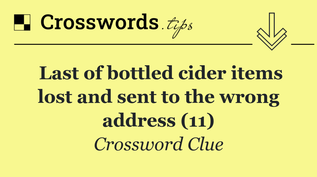 Last of bottled cider items lost and sent to the wrong address (11)