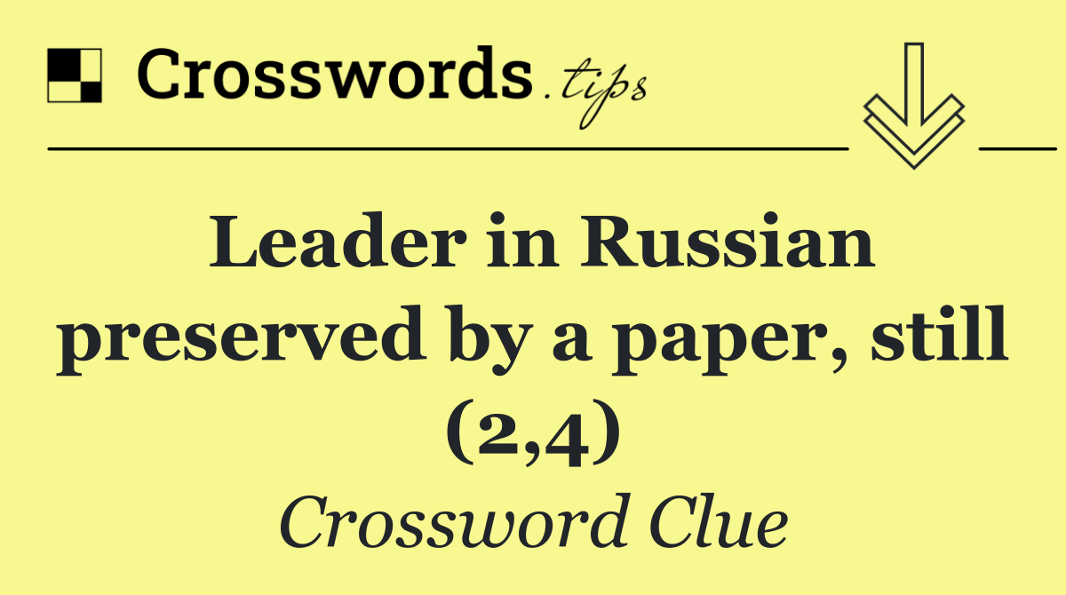 Leader in Russian preserved by a paper, still (2,4)