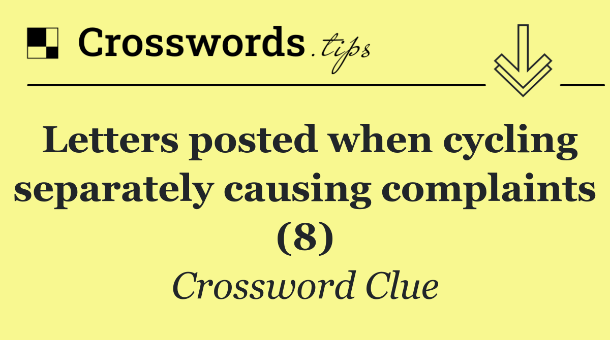 Letters posted when cycling separately causing complaints (8)