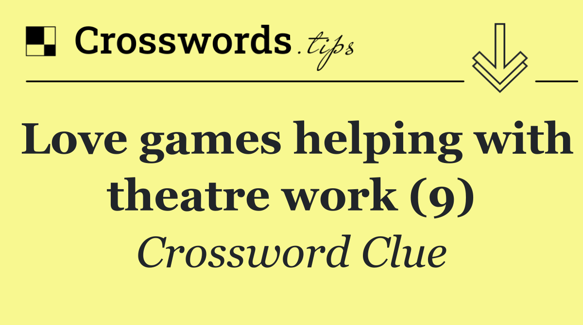 Love games helping with theatre work (9)