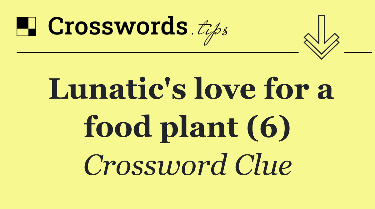 Lunatic's love for a food plant (6)