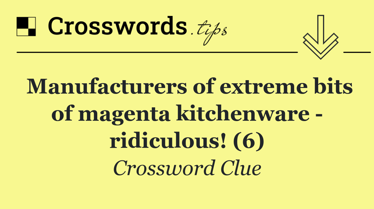 Manufacturers of extreme bits of magenta kitchenware   ridiculous! (6)