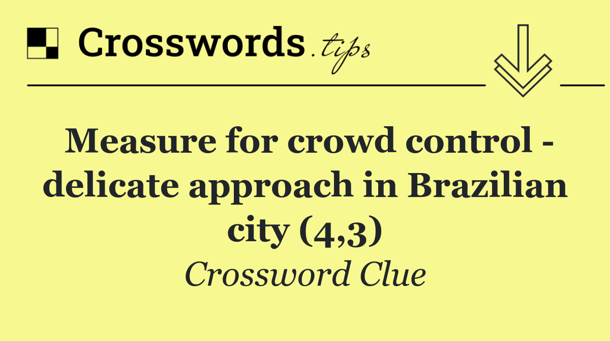 Measure for crowd control   delicate approach in Brazilian city (4,3)