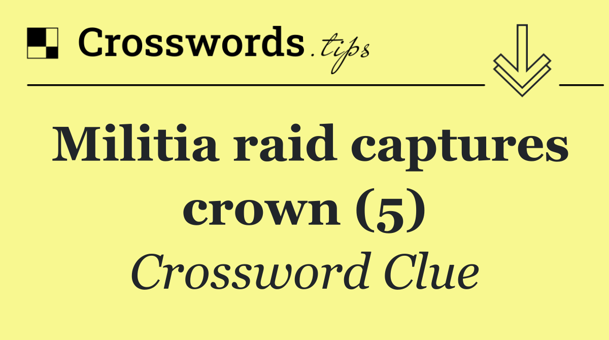 Militia raid captures crown (5)